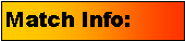 Text Box: Match Info: